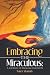 Embracing the Miraculous: A...