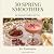30 Spring Smoothies: for Se...
