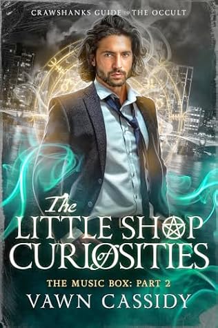 The Little Shop of Curiosities The Music Box Part 2 (Crawshanks Guide to the Occult)