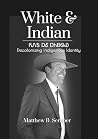 White & Indian ᏲᏁ...