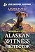 Alaskan Witness Protector (...