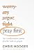 Pray First: The Transformative Power of a Life Built on Prayer