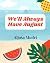 We'll Always Have August by Aljoša Mudri