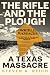 The Rifle and the Plough by Steven A. Reich The Rifle and the Plough by Steven A. Reich