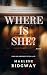 Where Is She?: Find her, before it's too late.