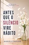 ANTES QUE O SILÊNCIO VIRE HÁBITO (Portuguese Edition)