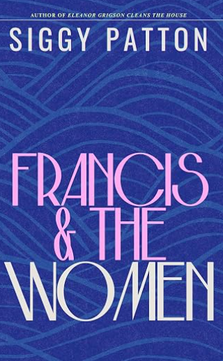 Francis and the Women: A Novel