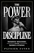 The Power of Discipline by Patrick Flynn