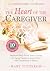The Heart of the Caregiver:...