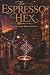 The Espresso Hex: A Cozy Wi...