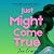 Just Might Come True: After...