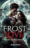 Frost Love: Rise of the Witch (A Dark Vampire Romance Book2) (Vampire Witch Duology) Frost Love: Rise of the Witch (A Dark Vampire Romance Book2) (Vampire Witch Duology)