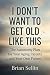 I Don't Want to Get Old Lik...