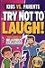 Kids VS Parents: Try Not To...