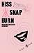 Hiss Snap Burn