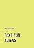 Text fur Aliens