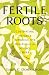 Fertile Roots: Cultivating Women's Reproductive Health with the Science of Herbs
