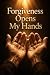 Forgiveness Opens My Hands