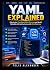 YAML Explained: Eliminate Configuration Errors and Build Reliable Infrastructure with Confidence