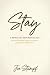 Stay, A Memoir of a Man Bui...