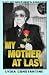 My Mother at Last: A Final ...