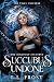Succubus Undone (The unLucky Succubus, #7)