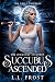 Succubus Ascended by L.L. Frost