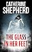 The Glass in Her Feet: A Fo...