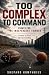 Too Complex To Command by Shepard Humphries