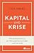 Kapital und Krise: Wie Deutschland aus der Wirtschaftskrise findet – und wie nicht (German Edition)