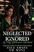 Neglected and Ignored by My...