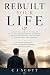 REBUILT YOUR LIFE: A Practi...