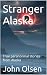 Stranger Alaska: True paranormal stories from Alaska (Stranger Bridgerland Book 10)