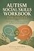 AUTISM SOCIAL SKILLS WORKBO...