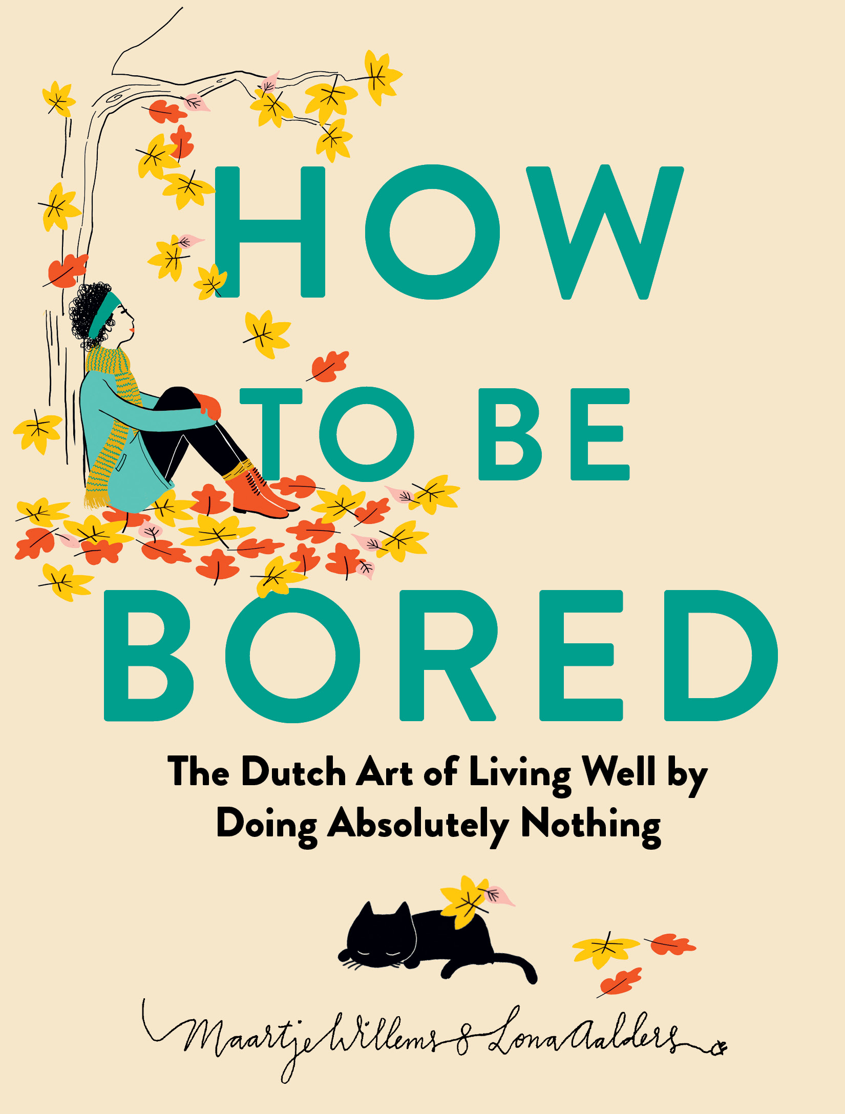How to Be Bored: The Dutch Art of Living Well by Doing Absolutely Nothing