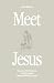 Meet Jesus: Encounter His P...