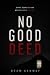 No Good Deed: A Legal Thril...