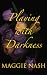 Playing with Darkness