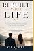 REBUILT YOUR LIFE: A Practi...