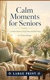 Calm Moments for Seniors by Wallace Briggs