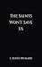 The Saints Won't Save Us