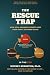 THE RESCUE TRAP: How Well-M...