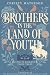 Brothers in the Land of You...