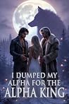 I Dumped My Alpha...