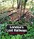 London's Lost Railways
