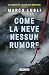 Come la neve nessun rumore ...