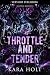 Throttle and Tender by Kara Holt Throttle and Tender by Kara Holt