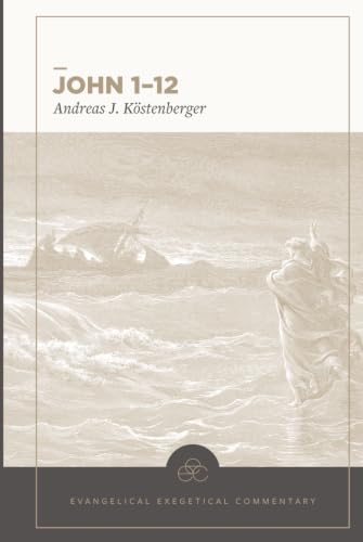 John 1–12: Evangelical Exegetical Commentary (Hardcover)