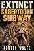 EXTINCT - Sabertooth Subway: A Gripping Action Story of Prehistoric Carnage (EXTINCT - Horror Adventure Novellas)
