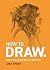 How To Draw: Sketch and Dra...